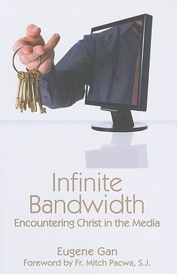 Infinite Bandwidth: Encountering Christ in the Media