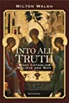 Into All Truth: What Catholics Believe and Why