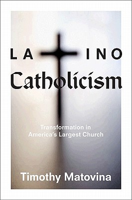 Latino Catholicism: Transformation in America’s Largest Church
