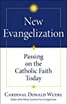 New Evangelization: Passing on the Catholic Faith Today