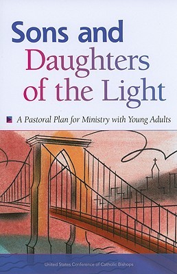 Sons and Daughters of the Light: A Pastoral Plan for Ministry with Young Adults