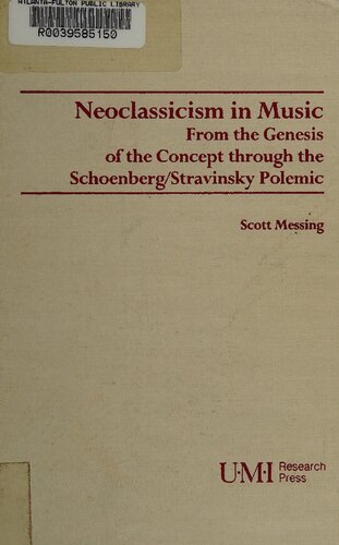 Neoclassicism in Music: From the Genesis of the Concept Through the Schoenberg/Stravinsky Polemic