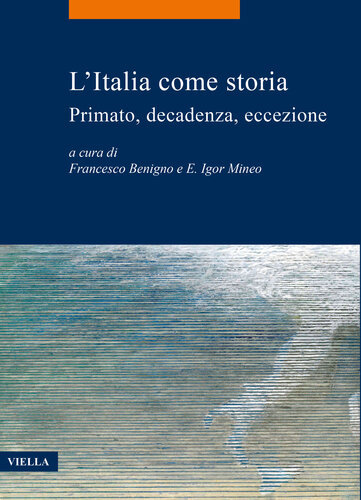 L'Italia come storia. Primato, decadenza, eccezione