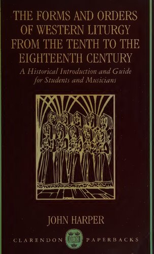 The Forms and Orders of Western Liturgy from the Tenth to the Eighteenth Century: A Historical Introduction and Guide for Students and Musicians