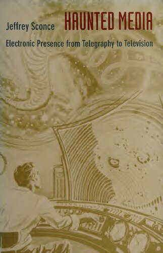 Haunted media : electronic presence from telegraphy to television