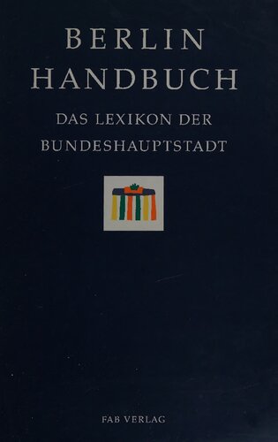 Berlin Handbuch: das Lexikon der Bundeshauptstadt