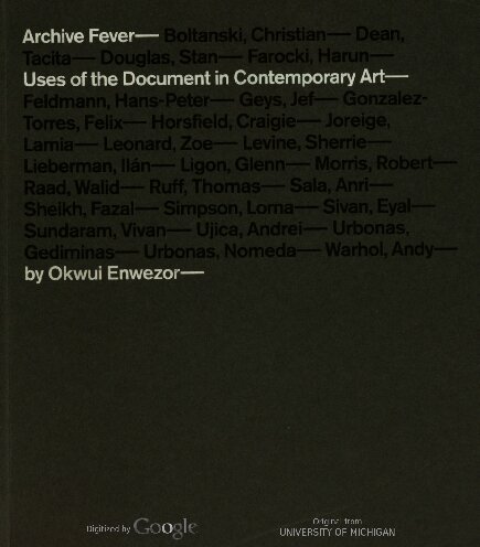 Archive Fever: Uses of the Document in Contemporary Art