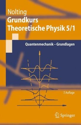 Grundkurs Theoretische Physik 5/1: Quantenmechanik - Grundlagen