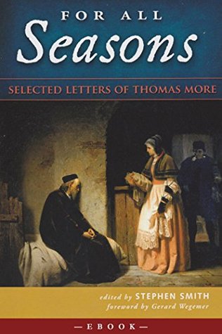 For All Seasons: Selected Letters of Thomas More