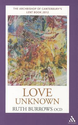 Love Unknown: The Archbishop of Canterbury’s Lent Book 2012