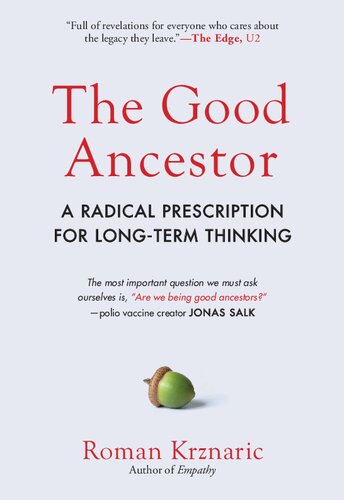 The Good Ancestor: A Radical Prescription for Long-Term Thinking