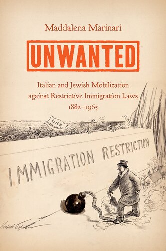 Unwanted: Italian and Jewish Mobilization Against Restrictive Immigration Laws 1882-1965