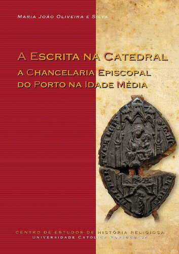 A Escrita na Catedral: A Chancelaria Episcopal do Porto na Idade Média