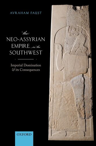 The Neo-Assyrian Empire in the Southwest: Imperial Domination and Its Consequences