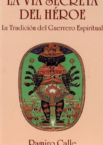 La vía secreta del héroe : la tradición del guerrero espiritual