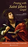 Praying with Saint John’s Gospel: Daily Reflections on the Gospel of Saint John