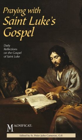 Praying with Saint Luke’s Gospel: Daily Reflections on the Gospel of Saint Luke
