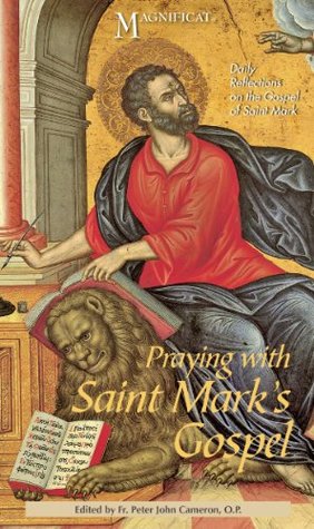 Praying with Saint Mark’s Gospel: Daily Reflections on the Gospel of Saint Mark