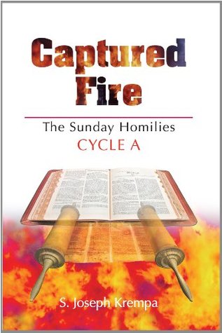 Captured Fire: The Sunday Homilies, Cycle A