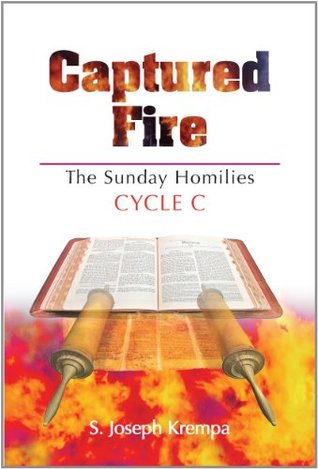 Captured Fire: The Sunday Homilies, Cycle C
