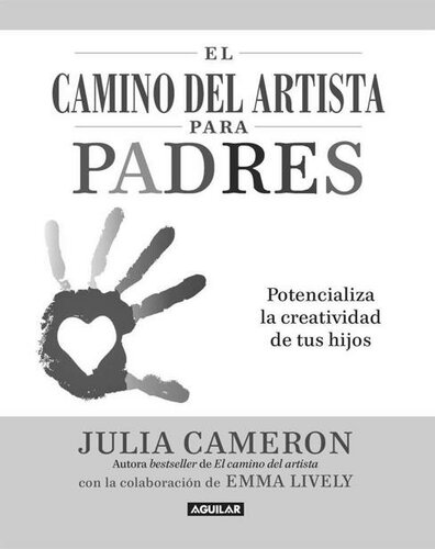 El camino del artista para padres. Potencializa la creatividad de tus hijos (Spanish Edition)