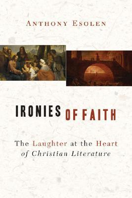 Ironies of Faith: The Laughter at the Heart of Christian Literature