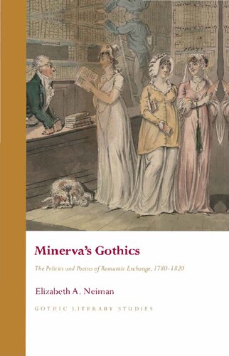 Minervas Gothics: The Politics and Poetics of Romantic Exchange, 1780-1820