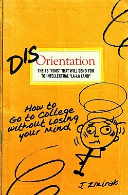 Disorientation: How to Go to College Without Losing Your Mind