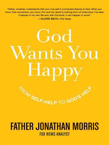 God Wants You Happy: From Self-Help to God’s Help