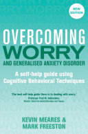 Overcoming Worry and Generalised Anxiety Disorder: A self-help guide using cognitive behavioural techniques