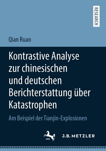 Kontrastive Analyse zur chinesischen und deutschen Berichterstattung über Katastrophen: Am Beispiel der Tianjin-Explosionen