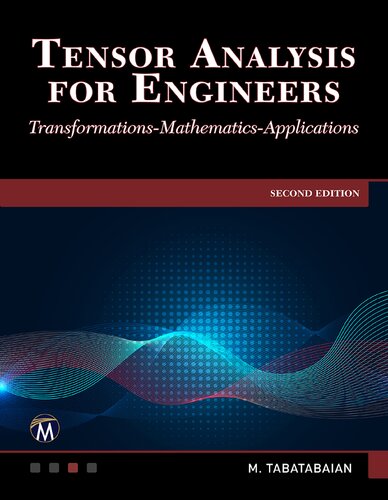 Tensor Analysis for Engineers: Transformations - Mathematics - Applications: Transformations, Applications