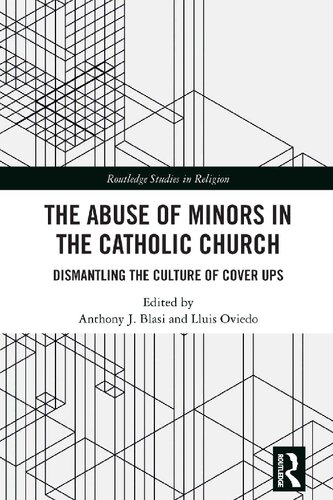 The Abuse of Minors in the Catholic Church: Dismantling the Culture of Cover Ups