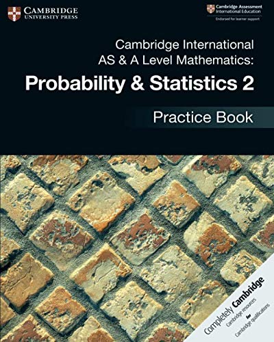 Cambridge International AS & A Level Mathematics: Probability & Statistics 2 Practice Book