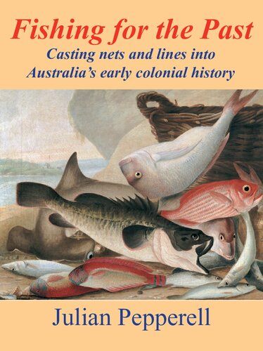 Fishing for the Past: Casting nets and lines into Australia's early colonial history