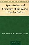 Appreciations and Criticisms of the Works of Charles Dickens