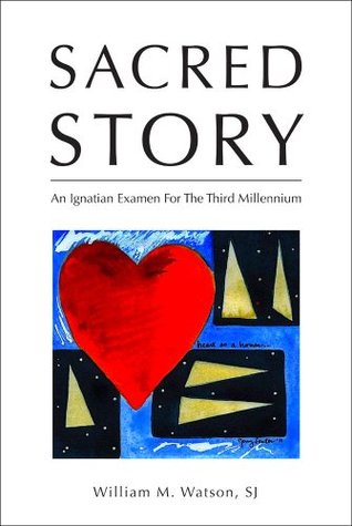 Sacred Story: An Ignatian Examen for the Third Millennium