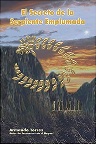 El secreto de la serpiente emplumada: Más conversaciones con Carlos Castaneda