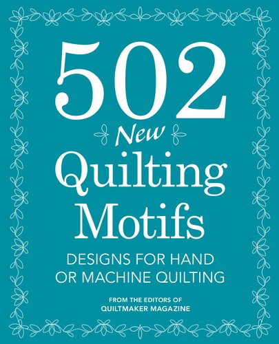 502 New Quilting Motifs: Designs for Hand or Machine Quilting: Designs for Hand and Machine Quilting