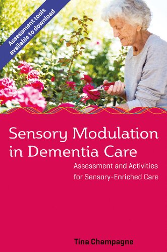 Sensory Modulation in Dementia Care: Assessment and Activities for Sensory-Enriched Care