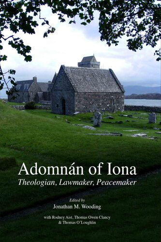 Adomnan of Iona: Theologian, Lawmaker, Peacemaker