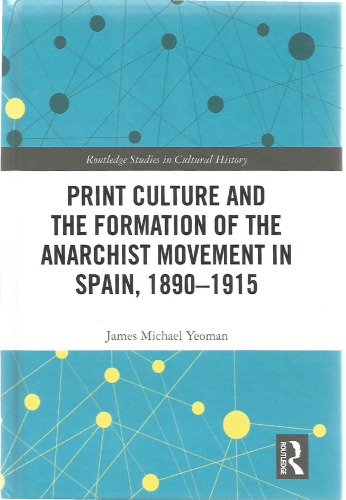 Print Culture and the Formation of the Anarchist Movement in Spain, 1890-1915
