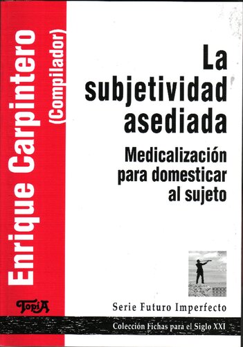 La subjetividad asediada : medicalización para domesticar al sujeto
