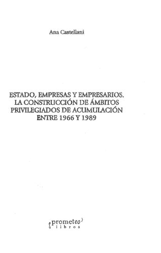 Estado, empresas y empresarios: la construcción de ámbitos privilegiados de acumulación entre 1966 y 1989