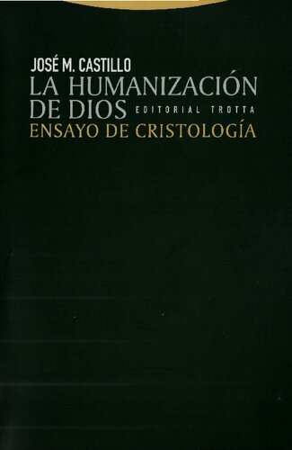 La humanización de Dios: ensayo de cristología