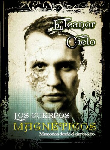 Los cuerpos magnéticos (Memorias desde el claroscuro)