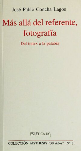 Más allá del referente fotografía : del índex a la palabra