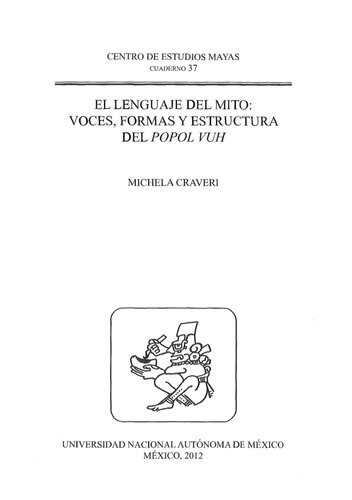 El lenguaje del mito voces, formas y estructura del Popol Vuh