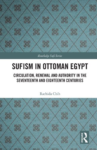 Sufism in Ottoman Egypt: Circulation, Renewal and Authority in the Seventeenth and Eighteenth Centuries