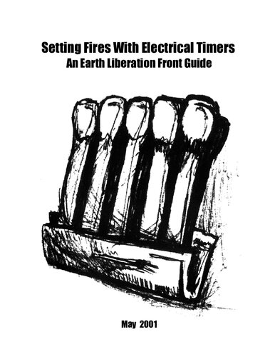 Setting Fires With Electrical Timers An Earth Liberation Front Guide